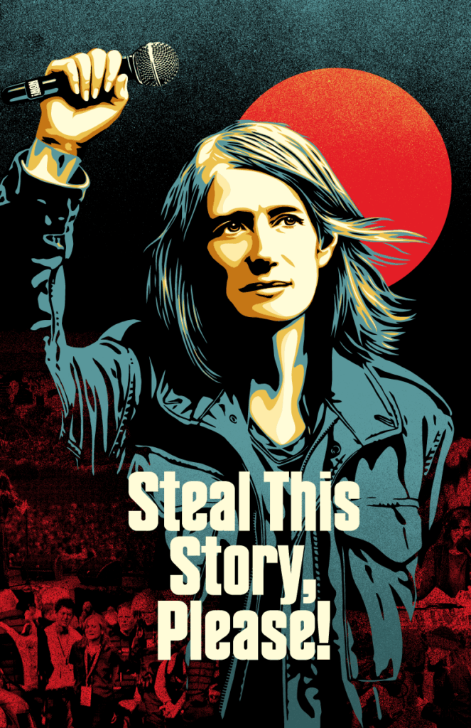 The poster for "Steal This Story, Please!" Featuring a Shepherd Fairey Illustration of Amy Goodman holding up a microphone in a raised fist, with the title underneath.